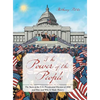 The Power of the People: The Story of the U.S. Presidential Election of 2016 and How and Why It Made History - Hardcover