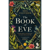 The Book of Eve: A Beguiling Historical Feminist Tale - Inspired by the Undeciphered Voynich Manuscript - Hardcover