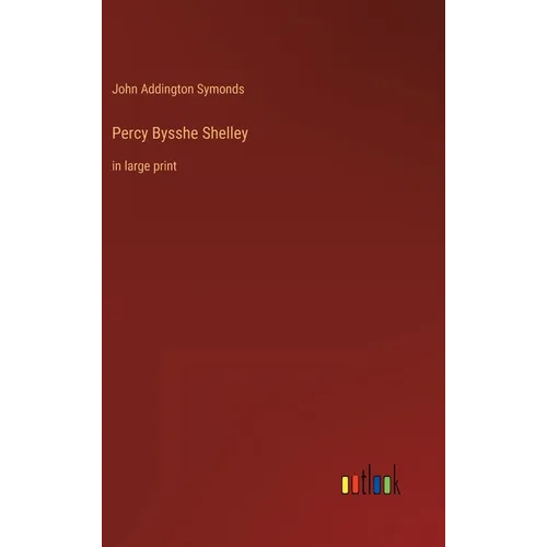 Percy Bysshe Shelley: in large print - Hardcover