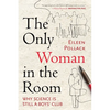 The Only Woman in the Room: Why Science Is Still a Boys' Club - Paperback