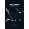 Finnish Legends for English Children - Paperback