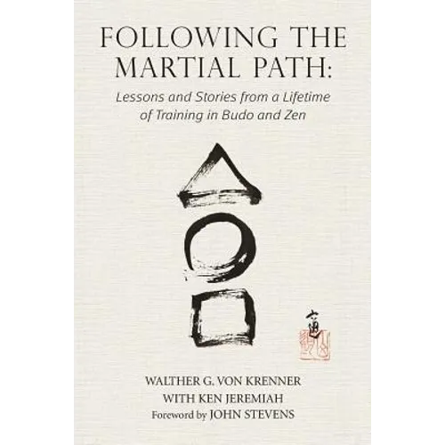 Following the Martial Path: Lessons and Stories from a Lifetime of Training in Budo and Zen - Paperback