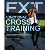 Functional Cross Training: The Revolutionary, Routine-Busting Approach to Total-Body Fitness - Paperback