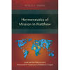 Hermeneutics of Mission in Matthew: Israel and the Nations in the Interpretative Framework of Matthew's Gospel - Paperback