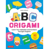 ABC Origami: Learn Your Alphabet and Numbers Through Origami! (80 Cute & Easy Paper Models!) - Paperback
