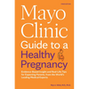 Mayo Clinic Guide to a Healthy Pregnancy, 3rd Edition: Evidence-Based Insight and Real-Life Tips for Expecting Parents, from the World's Leading Medic - Paperback