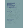 Landscape as a Cabinet of Curiosities: In Search of a Position - Hardcover