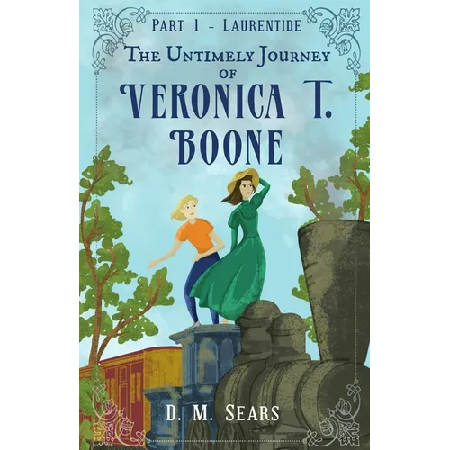 The Untimely Journey of Veronica T. Boone: Part 1 - Laurentide - Paperback