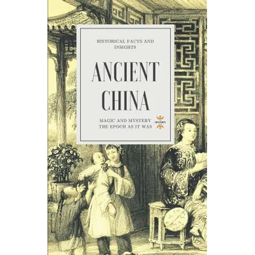 Ancient China: Magic and Mystery - Paperback