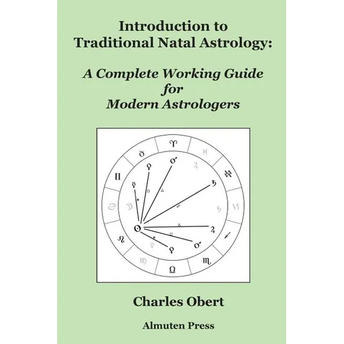Introduction to Traditional Natal Astrology: A Complete Working Guide for Modern Astrologers - Paperback