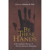 By These Hands: A Documentary History of African American Humanism - Paperback