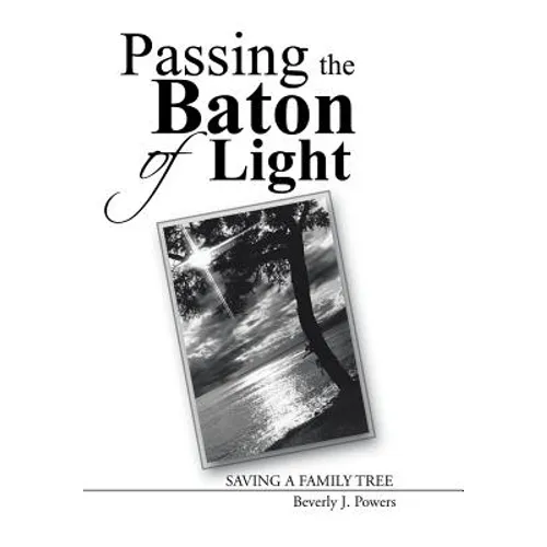 Passing the Baton of Light: Saving a Family Tree - Hardcover