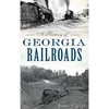 A History of Georgia Railroads - Hardcover