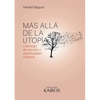 Más allá de la utopía: Liderazgo de servicio y espiritualidad cristiana. Cuarta edición revisada y ampliada. - Paperback