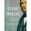George Müller: A Life of Prayer and Compassion - Paperback
