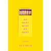 We Want What We Want: Stories - Hardcover