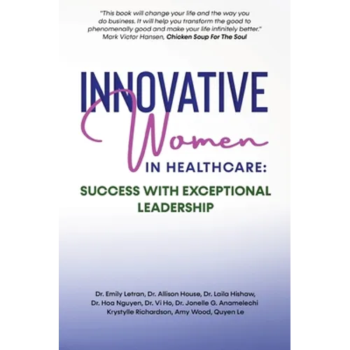 Innovative Women in Healthcare: Success With Exceptional Leadership - Hardcover