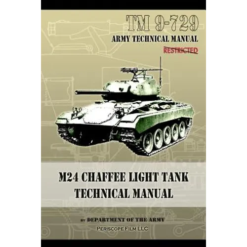 M24 Chaffee Light Tank Technical Manual: TM 9-729 - Paperback