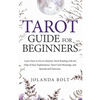 Tarot Guide For Beginners: Learn How to Do an Intuitive Tarot Reading with the Help of Easy Explanations, Tarot Card Meanings, and Spreads and Exercis - Paperback