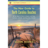 The New Guide to North Carolina Beaches: All You Need to Know to Explore and Enjoy Currituck, Calabash, and Everywhere Between - Paperback
