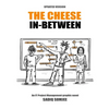 The Cheese In Between: An IT Project Management Graphic Novel - Paperback