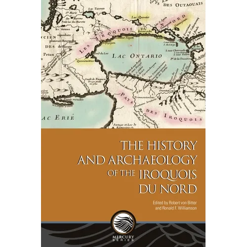 The History and Archaeology of the Iroquois Du Nord - Paperback