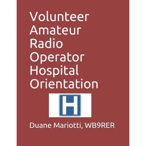 Volunteer Amateur Radio Operator Hospital Orientation - Paperback