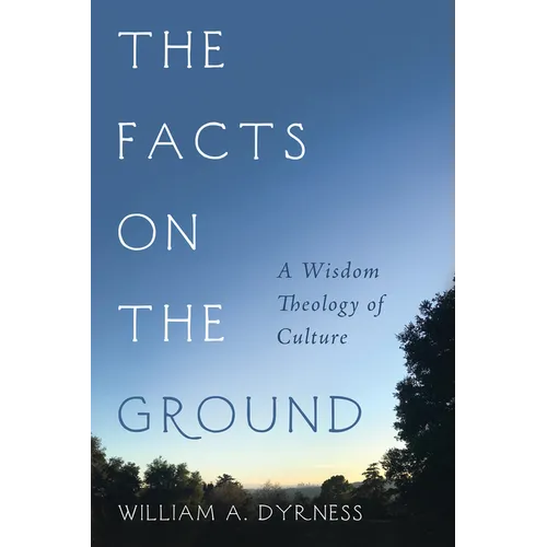 The Facts on the Ground: A Wisdom Theology of Culture - Paperback