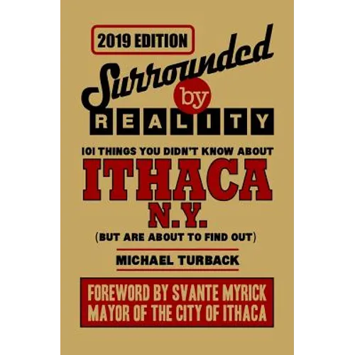 Surrounded By Reality: 100 Things You Didn't Know About Ithaca, NY - Paperback