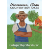 Uncommon, Clean Country Boy Jokes - Paperback