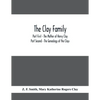 The Clay Family; Part First - The Mother of Henry Clay; Part Second - The Genealogy of the Clays - Paperback