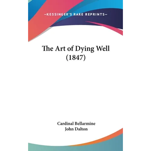 The Art of Dying Well (1847) - Hardcover