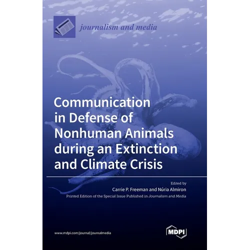 Communication in Defense of Nonhuman Animals during an Extinction and Climate Crisis - Hardcover