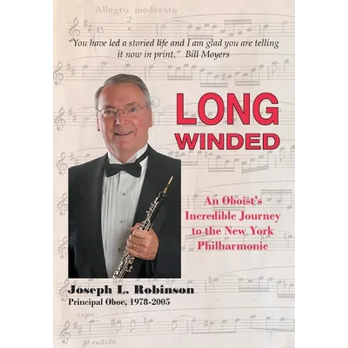 Long Winded: An Oboist's Incredible Journey to the New York Philharmonic - Hardcover