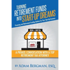 Turning Retirement Funds Into Start-Up Dreams Financing and Retirement Funding Options For Your Start-Up Business: A Private Conversation with a Top R - Paperback