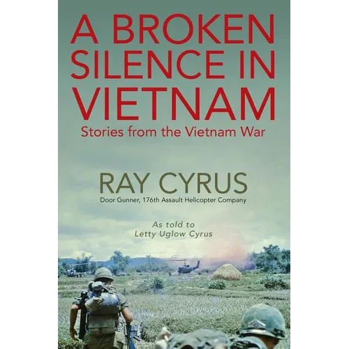 A Broken Silence in Vietnam: Stories from the Vietnam War - Paperback