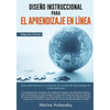 Diseño instruccional para el aprendizaje en línea: Diseño instruccional para el aprendizaje en línea - Paperback