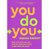 You Do You: How to Be Who You Are and Use What You've Got to Get What You Want - Hardcover