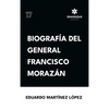 Biografía del General Francisco Morazán - Hardcover