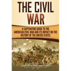 The Civil War: A Captivating Guide to the American Civil War and Its Impact on the History of the United States - Paperback