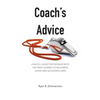 Coach's Advice: A No B.S. Guide For Teenage Boys On Their Journey To Becoming Good And Successful Men - Paperback