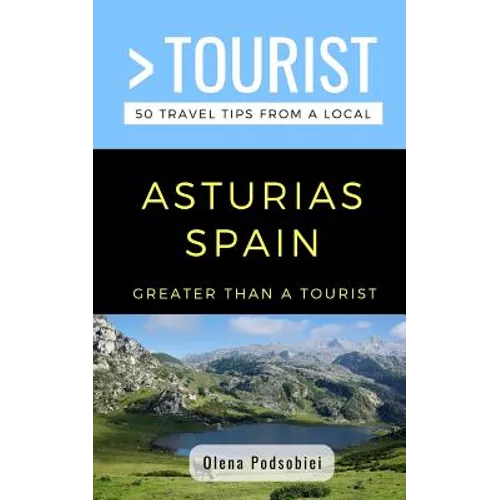 Greater Than a Tourist- Asturias Spain: 50 Travel Tips from a Local - Paperback