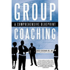 Group Coaching: A Comprehensive Blueprint - Paperback