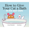 How to Give Your Cat a Bath: In Five Easy Steps - Paperback
