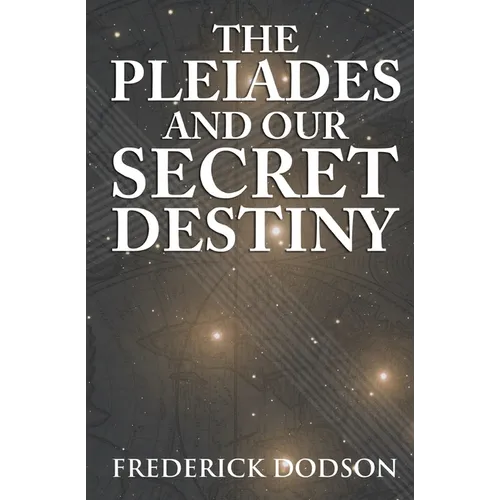 The Pleiades and Our Secret Destiny - Paperback