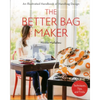 The Better Bag Maker: An Illustrated Handbook of Handbag Design - Techniques, Tips, and Tricks - Paperback