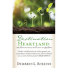 Destination Heartland: 183 Devotionals to Plant in 365 Days: Still other seeds fell on fertile soil, and they sprouted, grew, and produced a crop that - Paperback