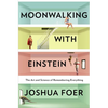 Moonwalking with Einstein: The Art and Science of Remembering Everything - Hardcover