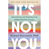 It's Not You: Identifying and Healing from Narcissistic People - Hardcover
