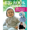 Big Book of Baby Knits: 80+ Garment and Accessory Patterns - Paperback
